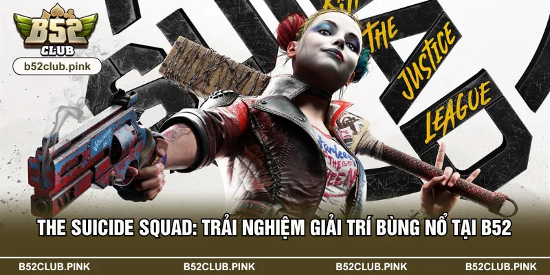 The Suicide Squad: Trải Nghiệm Giải Trí Bùng Nổ Tại B52 